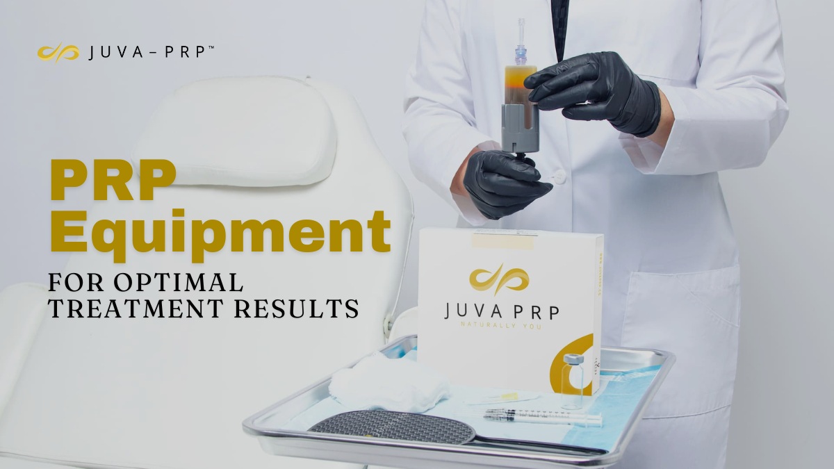 PRP Equipment for Optimal Treatment Results