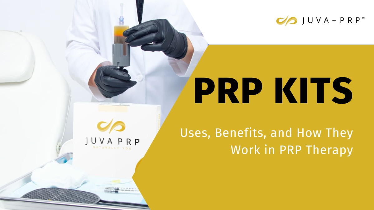 PRP Kits: Uses, Benefits, and How They Work in PRP Therapy